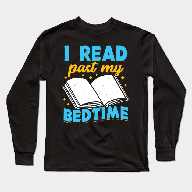 I Read Past My Bedtime Reading Lover Gift Long Sleeve T-Shirt by Dolde08